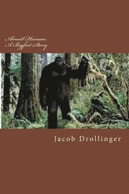 Almost Human: A Bigfoot Story 1