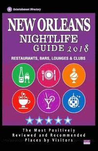 bokomslag New Orleans Nightlife Guide 2018: Best Rated Nightlife Spots in New Orleans - Recommended for Visitors - Nightlife Guide 2018