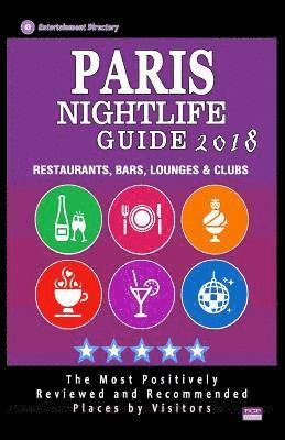 bokomslag Paris Nightlife Guide 2018: Best Rated Nightlife Spots in Paris - Recommended for Visitors - Nightlife Guide 2018