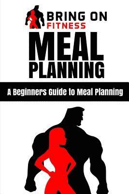 Meal Planning: A Beginners Guide to Meal Planning 1