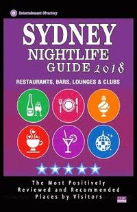 bokomslag Sydney Nightlife Guide 2018: Best Rated Nightlife Spots in Sydney - Recommended for Visitors - Nightlife Guide 2018