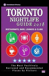 bokomslag Toronto Nightlife Guide 2018: Best Rated Nightlife Spots in Toronto - Recommended for Visitors - Nightlife Guide 2018
