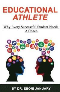 bokomslag Educational Athlete: Why every successful student needs a coach