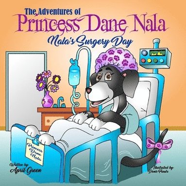 bokomslag The Adventures of Princess Dane Nala: Nala's Surgery Day