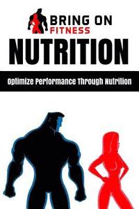 bokomslag Nutrition: Optimize Performance Through Nutrition