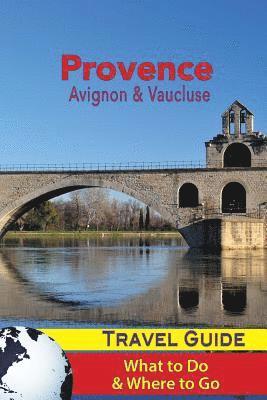 Jacques Racon - Provence Travel Guide: Avignon & Vaucluse - What to Do & Where to Go, Häftad