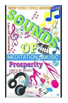 Sounds Of Prosperity: Law's Of MUSIC: Law's Of Attraction: Meditation Music 1