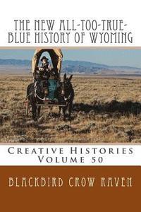 bokomslag The New All-too-True-Blue History of Wyoming