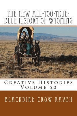 bokomslag The New All-too-True-Blue History of Wyoming