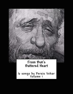 From Buk's Battered Heart: 6 songs by Persis Vehar Volume 1 1