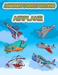 bokomslag Activity Book for Kids Airplane: : Fun Activity for kids in Airplane and Things that fly theme, Mazes, Coloring, Draw using the grid, shadow matching