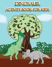 bokomslag Dinosaur Activity Book for Kids: : Fun Activites for Kids in Dinosaur Theme, Dot to Dot, Color by Number, Coloring Pages, Trace Lines and Letters. (Ac
