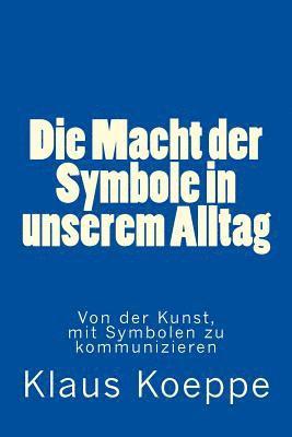 Die Macht der Symbole in unserem Alltag: Von der Kunst, mit Symbolen zu kommunizieren 1