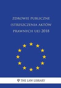 bokomslag Zdrowie Publiczne (Streszczenia Aktów Prawnych Ue) 2018