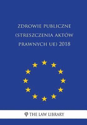 bokomslag Zdrowie Publiczne (Streszczenia Aktów Prawnych Ue) 2018