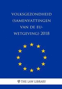 bokomslag Volksgezondheid (Samenvattingen Van de Eu-Wetgeving) 2018