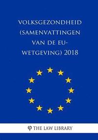 bokomslag Volksgezondheid (Samenvattingen Van de Eu-Wetgeving) 2018