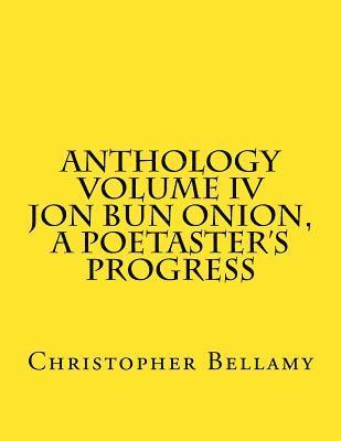 bokomslag Anthology Volume IV Jon Bun Onion, A Poetaster's Progress