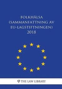 bokomslag Folkhälsa (Sammanfattning av EU-lagstiftningen) 2018