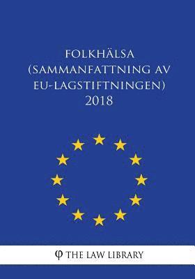 The Law Library - Folkhälsa (Sammanfattning av EU-lagstiftningen) 2018, Häftad