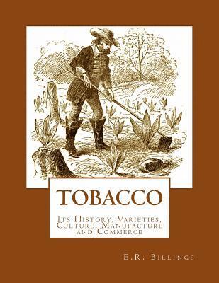 bokomslag Tobacco: Its History, Varieties, Culture, Manufacture and Commerce
