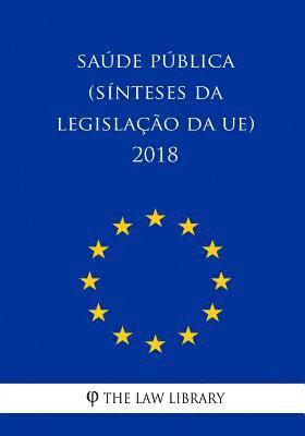 The Law Library - Saúde Pública (Sínteses Da Legislação Da Ue) 2018, Häftad