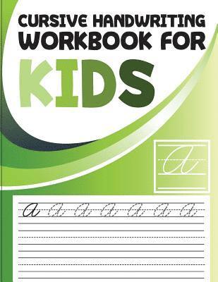 Cursive handwriting workbook for kids: abc workbooks for preschool, abc workbook for kindergarten, workbooks for preschoolers, k workbook age 5 1