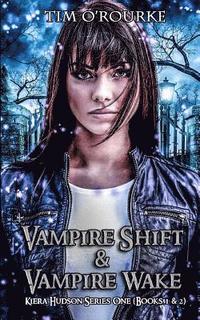 bokomslag Kiera Hudson: Vampire Shift & Vampire Wake (Books 1 & 2)