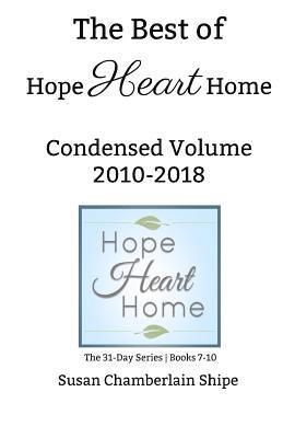 The Best of HopeHeartHome: Condensed Volume 2010-2018 1