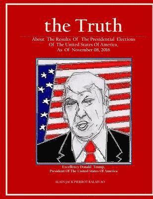 bokomslag 'the Truth': 'About the Results of the Presidential Elections Of the United States of America, As of November 08, 2016'