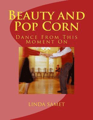 Beauty and Pop Corn: Dance from This Moment on 1