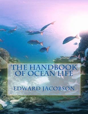 Edward Robert Jacobson - The Handbook of Ocean Life, Häftad