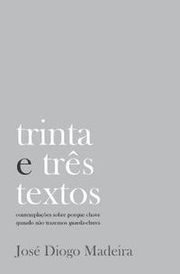 bokomslag trinta e três textos: contemplações sobre porque chove quando não trazemos guarda-chuva