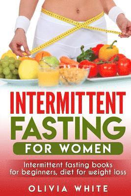 Intermittent Fasting for Women: Intermittent Fasting Books for Beginners, Diet for Weight Loss 1
