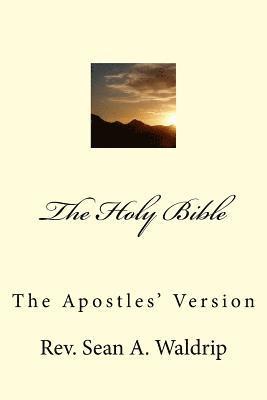 The Holy Bible-The Apostles' Version 1