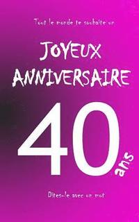 bokomslag Joyeux Anniversaire - 40 ANS: Livre d'Or À Écrire - Taille S - Rose