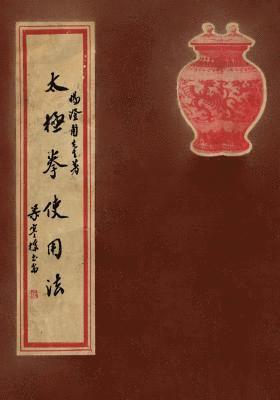 Yang Chengfu, Liang Hancao - Tai Ji Quan Shi Yong Fa: Practical Use Methods of Taijiquan - A Commemorative Book for a Combined Assembly of Yang Family Taijiquan Lineage Hol, Häftad
