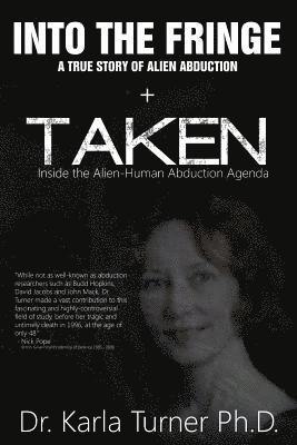 Taken + Into The Fringe: The Dr Karla Turner Bundle: The Revised Karla Turner Works 1