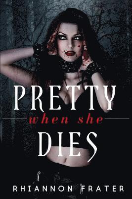 Pretty When She Dies: Pretty When She Dies #1 1