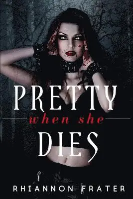 Rhiannon Frater - Pretty When She Dies: Pretty When She Dies #1, Häftad. Tillgänglighet: Lägg i varukorg
