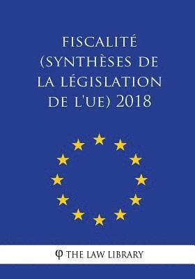 bokomslag Fiscalité (Synthèses de la législation de l'UE) 2018