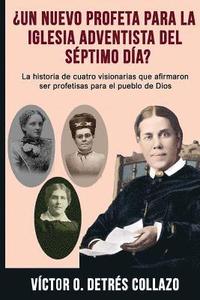 bokomslag ¿Un nuevo profeta para la Igesia Adventista del Séptimo Día?: La historia de cuatro visionarias que afirmaron ser profetisas para el pueblo de Dios