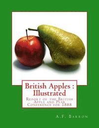 bokomslag British Apples: Illustrated: Report of the British Apple and Pear Conference for 1888