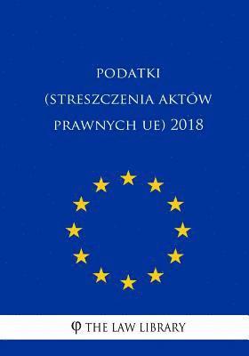 bokomslag Podatki (Streszczenia Aktów Prawnych Ue) 2018