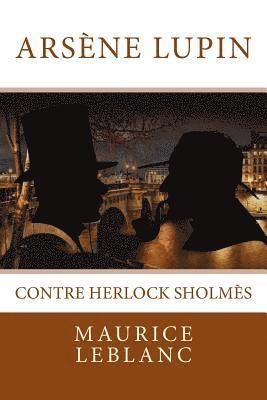 Arsène Lupin contre Herlock Sholmès: Texte intégral 1