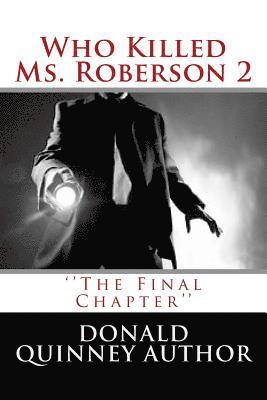 Who Killed Ms. Roberson 2: ''The Final Chapter'' 1