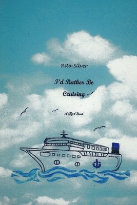 Rita Silver - I'd Rather Be Cruising, Häftad
