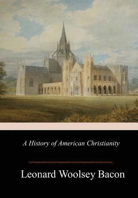 bokomslag A History of American Christianity