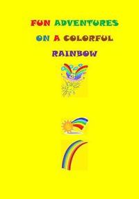 bokomslag Fun Adventures On A Colorful Rainbow