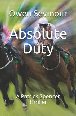 bokomslag Absolute Duty: A Patrick Spencer Thriller